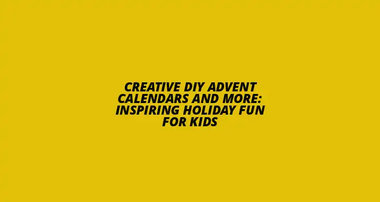 DIY Advent Calendars for Kids
