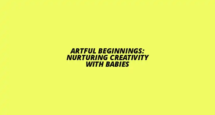 Artful Beginnings with Babies 