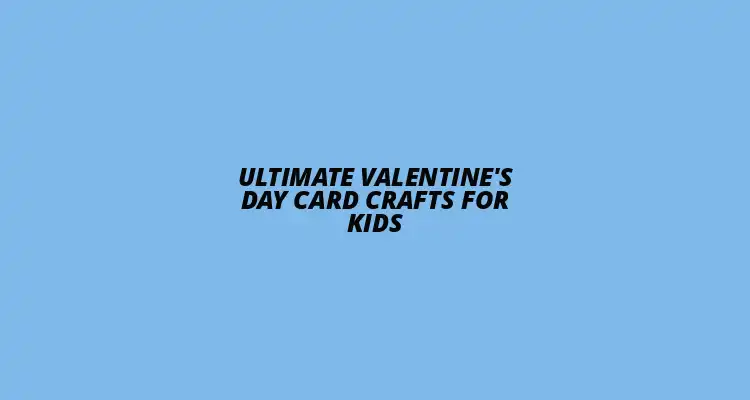 Valentine's Day Card Crafts for Kids