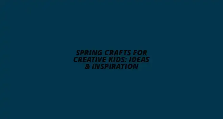 Spring Crafts for Creative Kids 