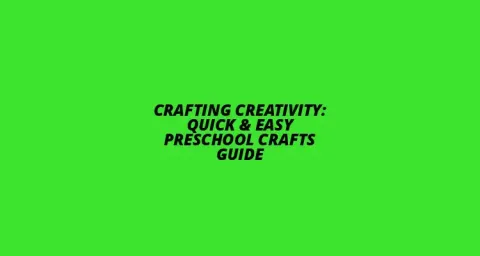 Quick & Easy Preschool Crafts Guide