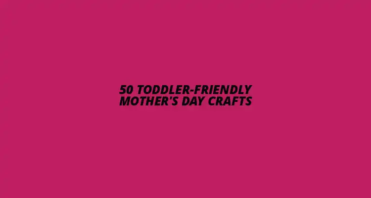 Mother's Day Crafts for Toddlers