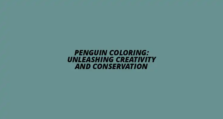 Penguin Coloring: Creative Conservation